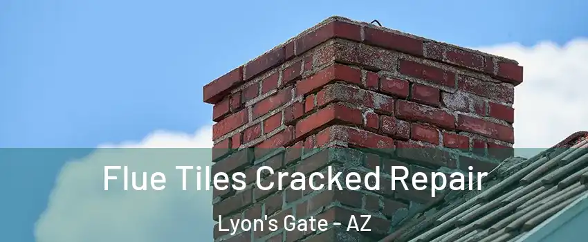 Flue Tiles Cracked Repair Lyon's Gate - AZ