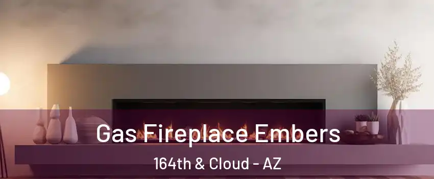 Gas Fireplace Embers 164th & Cloud - AZ