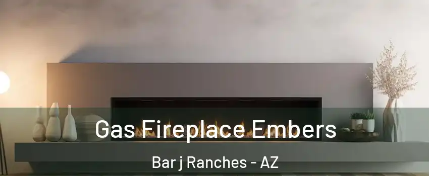 Gas Fireplace Embers Bar j Ranches - AZ