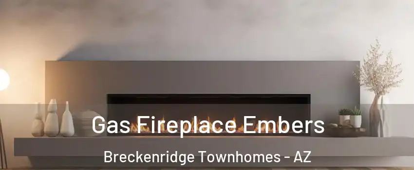 Gas Fireplace Embers Breckenridge Townhomes - AZ