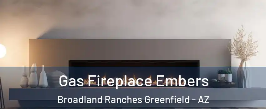 Gas Fireplace Embers Broadland Ranches Greenfield - AZ