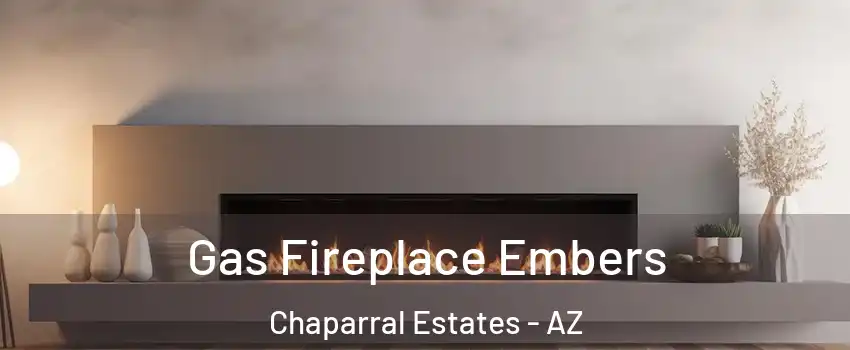 Gas Fireplace Embers Chaparral Estates - AZ