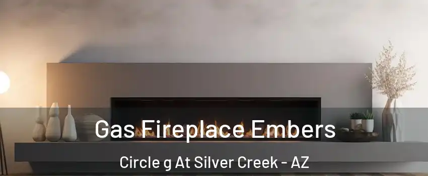 Gas Fireplace Embers Circle g At Silver Creek - AZ
