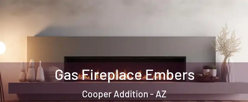 Gas Fireplace Embers Cooper Addition - AZ