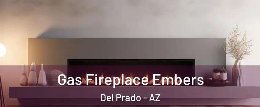 Gas Fireplace Embers Del Prado - AZ