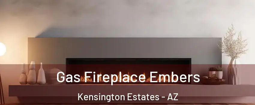 Gas Fireplace Embers Kensington Estates - AZ
