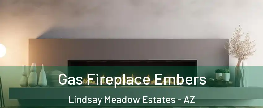 Gas Fireplace Embers Lindsay Meadow Estates - AZ