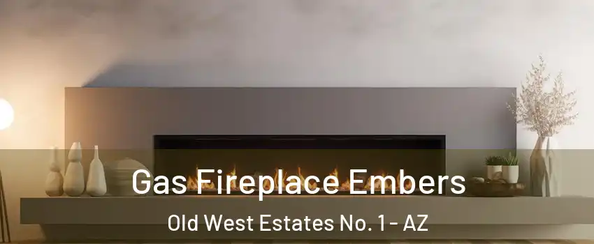 Gas Fireplace Embers Old West Estates No. 1 - AZ