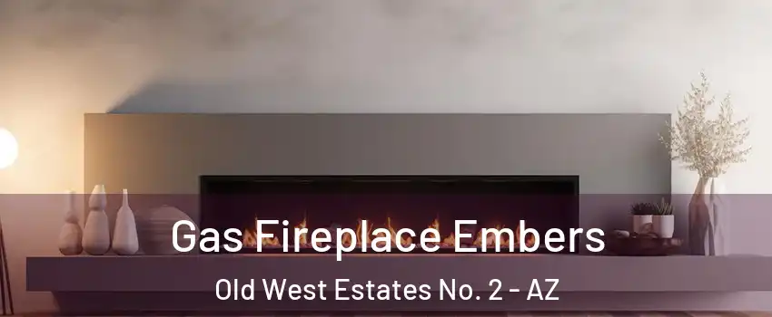 Gas Fireplace Embers Old West Estates No. 2 - AZ