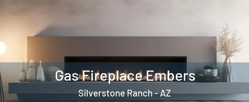 Gas Fireplace Embers Silverstone Ranch - AZ