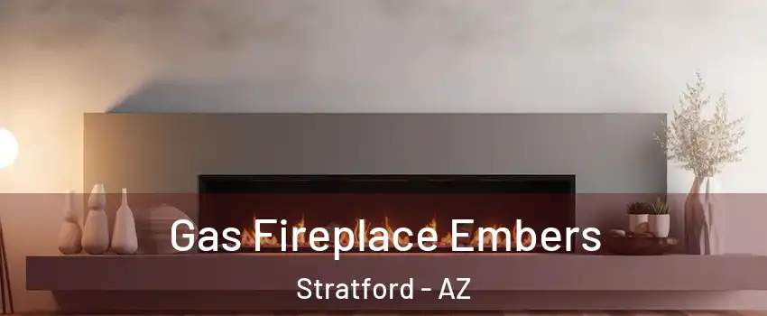 Gas Fireplace Embers Stratford - AZ