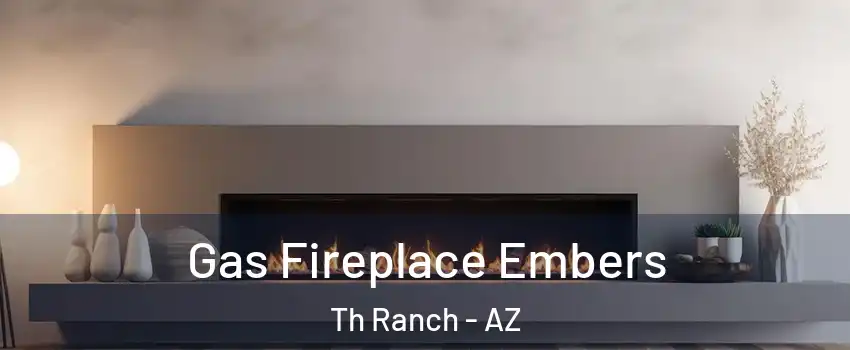 Gas Fireplace Embers Th Ranch - AZ