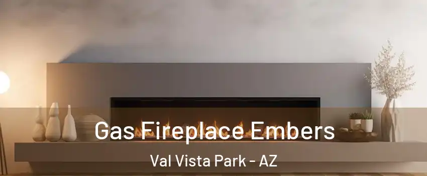 Gas Fireplace Embers Val Vista Park - AZ