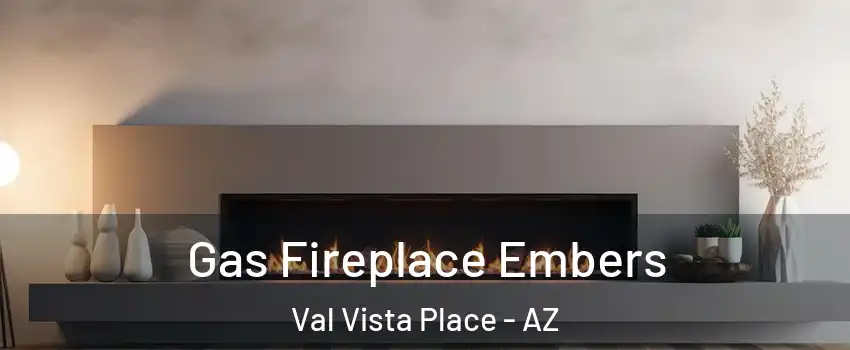 Gas Fireplace Embers Val Vista Place - AZ