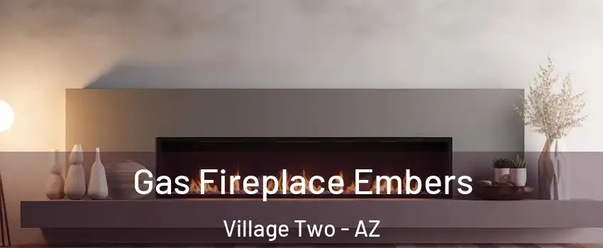 Gas Fireplace Embers Village Two - AZ