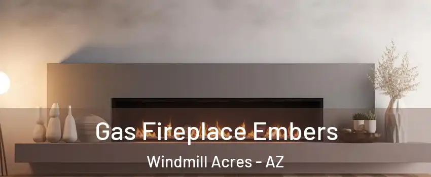 Gas Fireplace Embers Windmill Acres - AZ