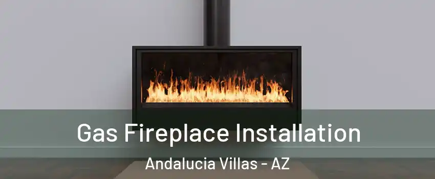 Gas Fireplace Installation Andalucia Villas - AZ
