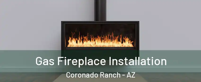 Gas Fireplace Installation Coronado Ranch - AZ