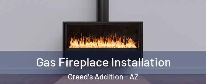 Gas Fireplace Installation Creed's Addition - AZ