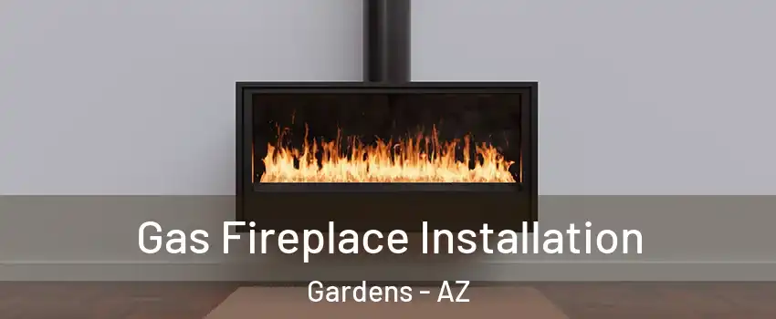 Gas Fireplace Installation Gardens - AZ
