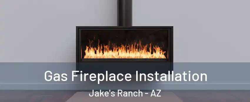 Gas Fireplace Installation Jake's Ranch - AZ