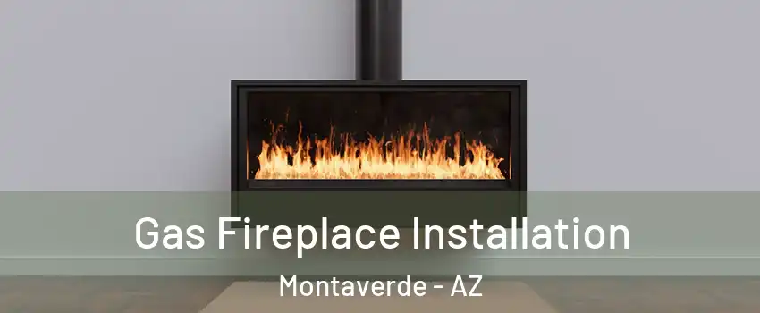 Gas Fireplace Installation Montaverde - AZ