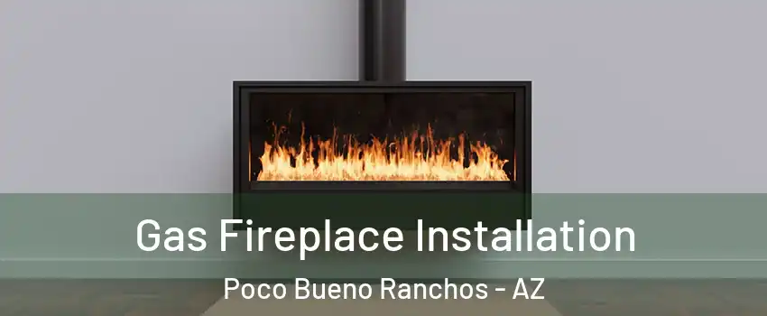 Gas Fireplace Installation Poco Bueno Ranchos - AZ