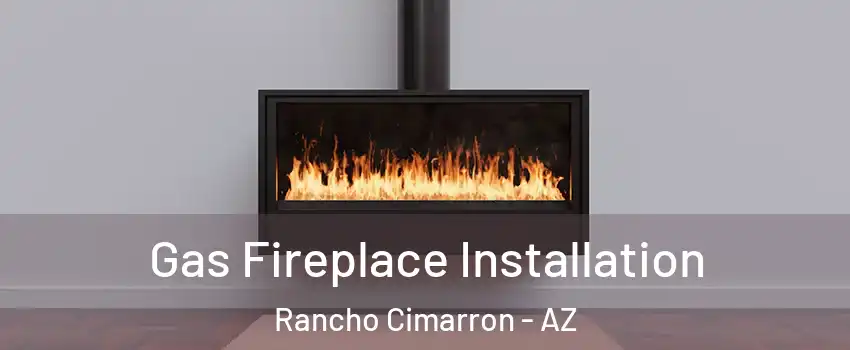 Gas Fireplace Installation Rancho Cimarron - AZ