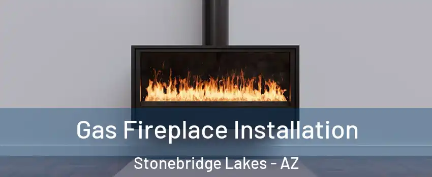 Gas Fireplace Installation Stonebridge Lakes - AZ