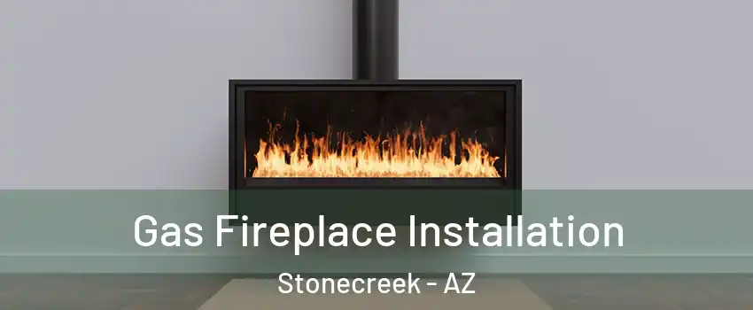 Gas Fireplace Installation Stonecreek - AZ