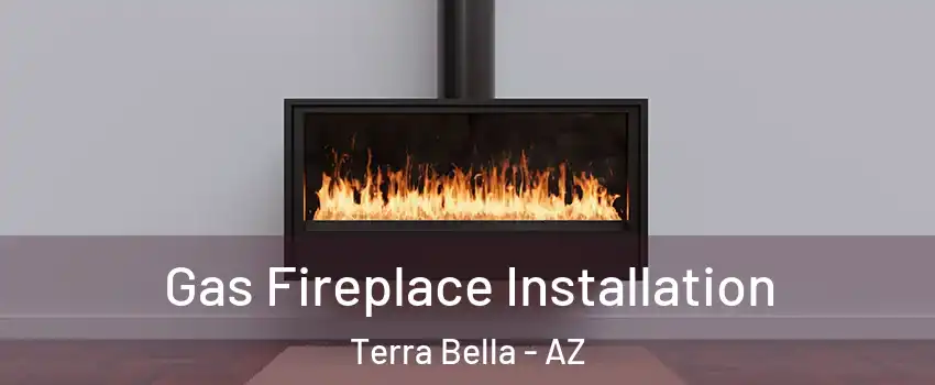Gas Fireplace Installation Terra Bella - AZ