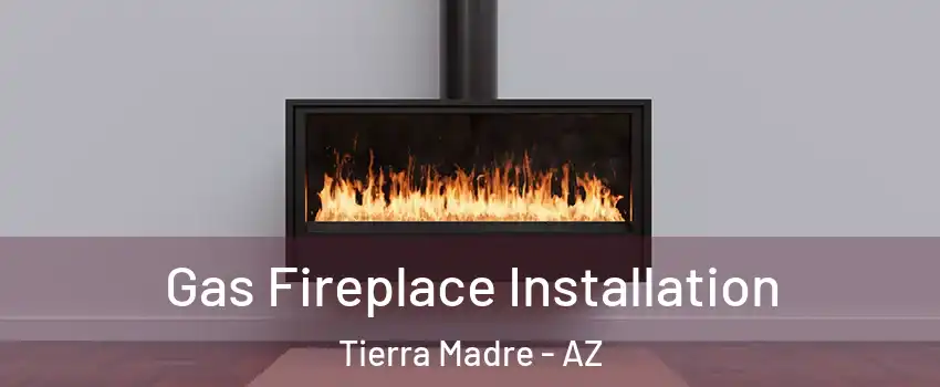 Gas Fireplace Installation Tierra Madre - AZ