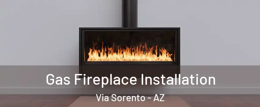 Gas Fireplace Installation Via Sorento - AZ