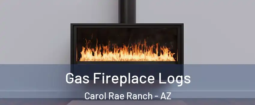 Gas Fireplace Logs Carol Rae Ranch - AZ