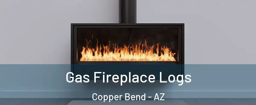 Gas Fireplace Logs Copper Bend - AZ
