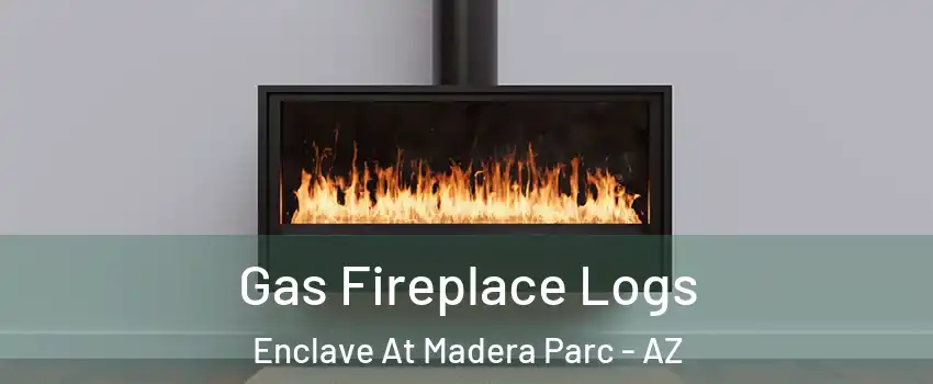 Gas Fireplace Logs Enclave At Madera Parc - AZ