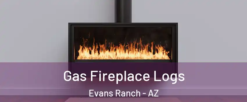 Gas Fireplace Logs Evans Ranch - AZ