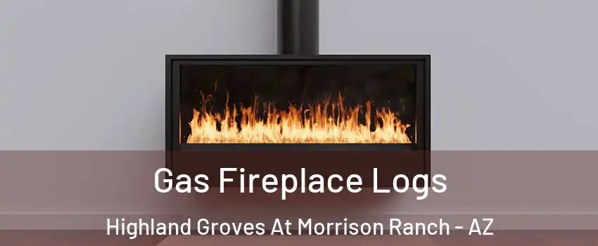 Gas Fireplace Logs Highland Groves At Morrison Ranch - AZ