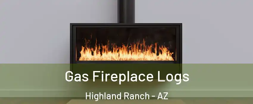 Gas Fireplace Logs Highland Ranch - AZ