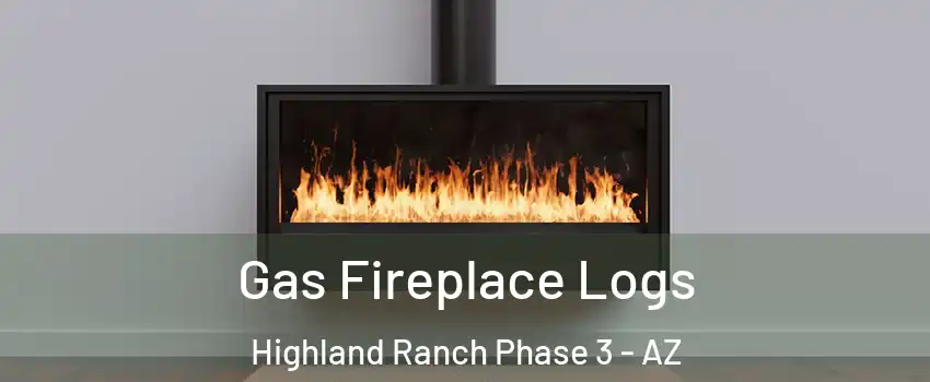 Gas Fireplace Logs Highland Ranch Phase 3 - AZ
