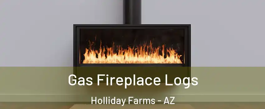 Gas Fireplace Logs Holliday Farms - AZ