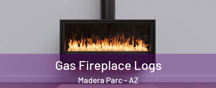 Gas Fireplace Logs Madera Parc - AZ