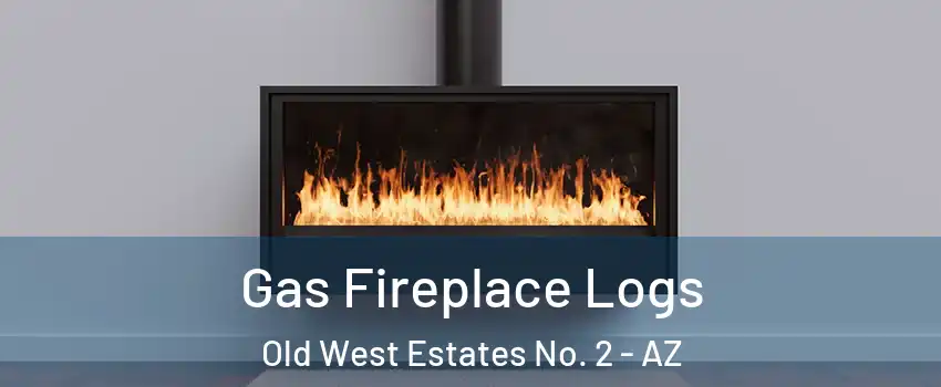 Gas Fireplace Logs Old West Estates No. 2 - AZ