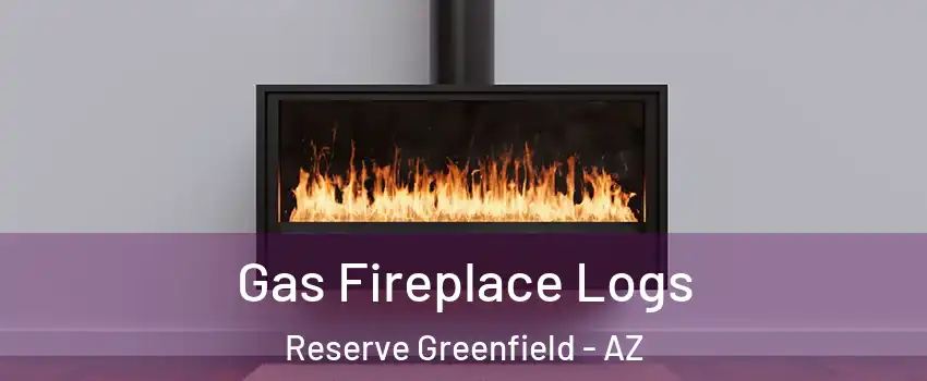 Gas Fireplace Logs Reserve Greenfield - AZ