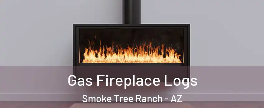 Gas Fireplace Logs Smoke Tree Ranch - AZ
