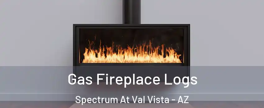 Gas Fireplace Logs Spectrum At Val Vista - AZ