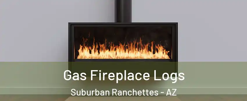 Gas Fireplace Logs Suburban Ranchettes - AZ