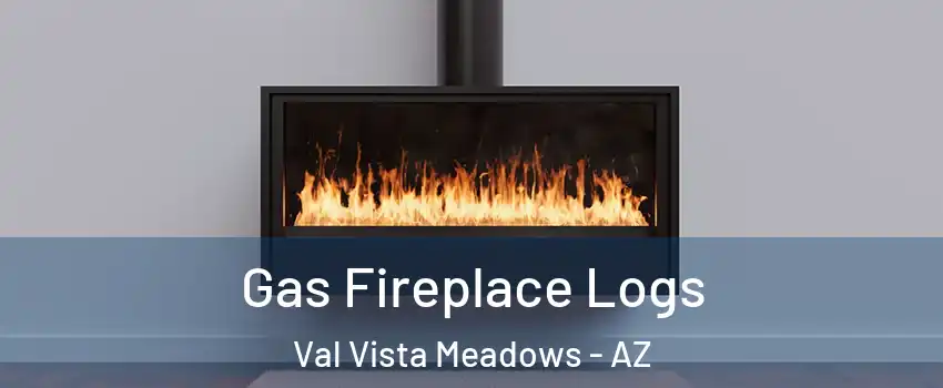 Gas Fireplace Logs Val Vista Meadows - AZ