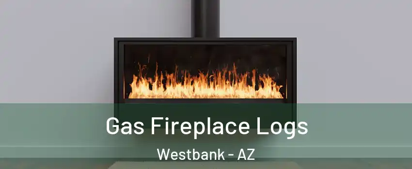 Gas Fireplace Logs Westbank - AZ