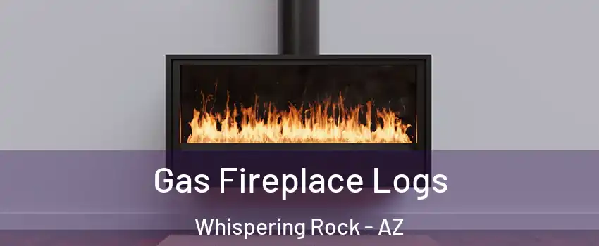 Gas Fireplace Logs Whispering Rock - AZ
